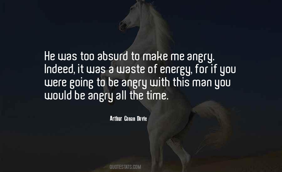 You Make Me Angry Quotes #975702