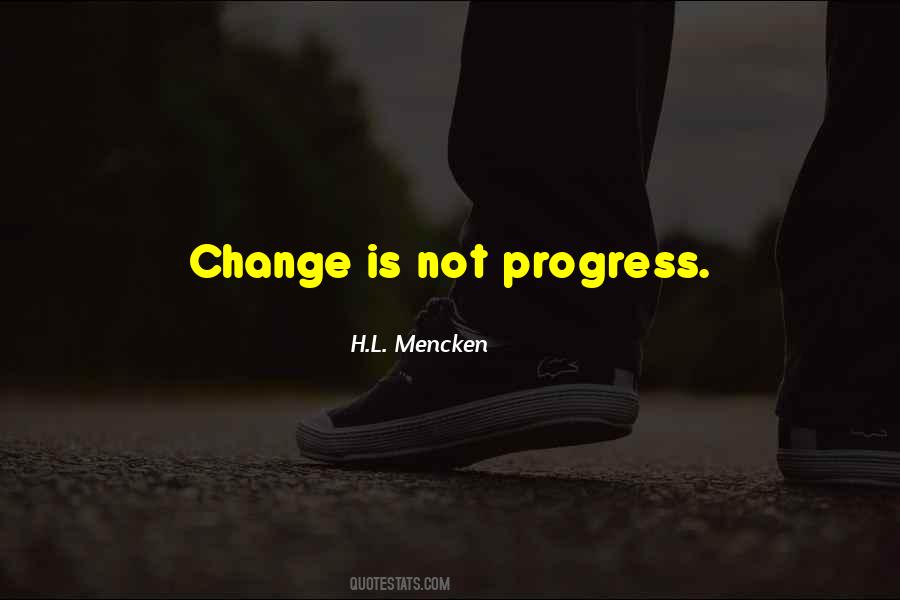 Change Is Progress Quotes #709884