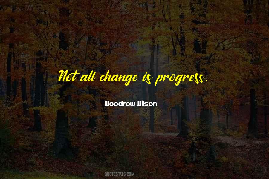 Change Is Progress Quotes #973504