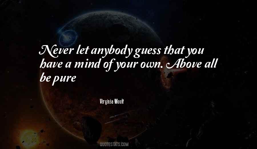 Have A Mind Of Your Own Quotes #250649
