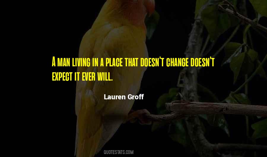Change Man Quotes #560239
