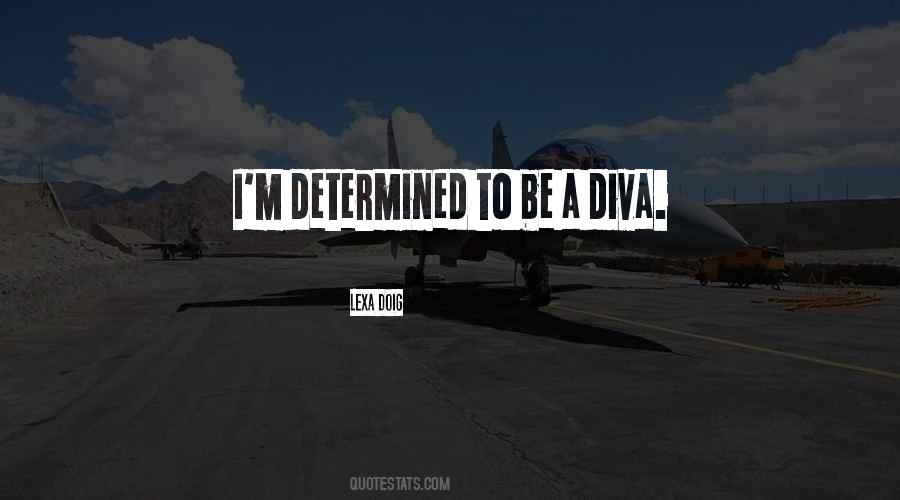 I Am A Diva Quotes #500247