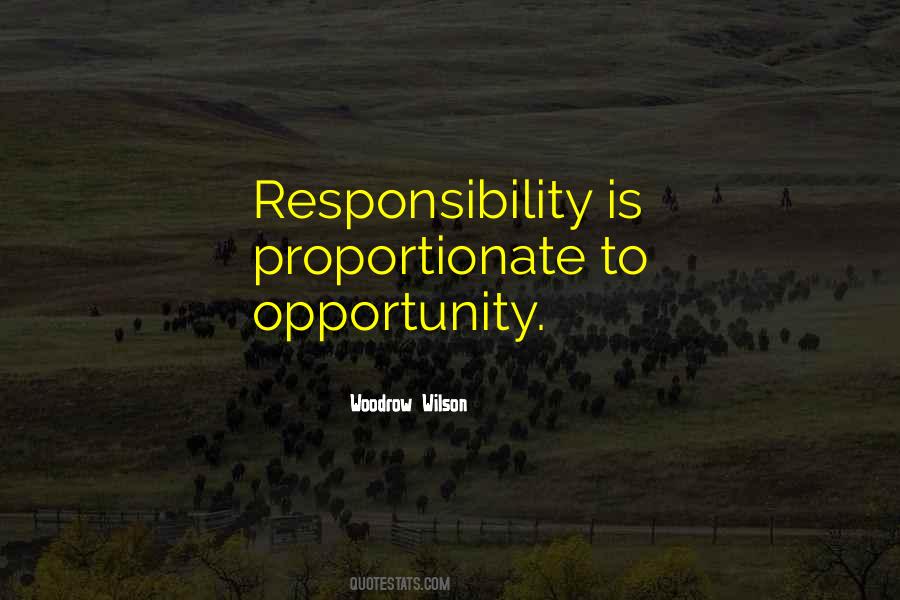 With Opportunity Comes Responsibility Quotes #340044