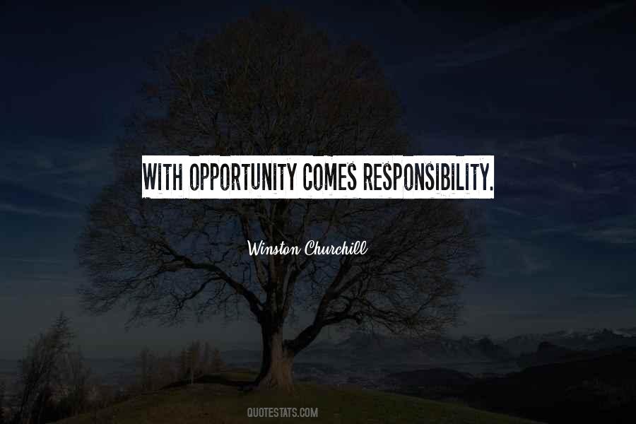 With Opportunity Comes Responsibility Quotes #890555