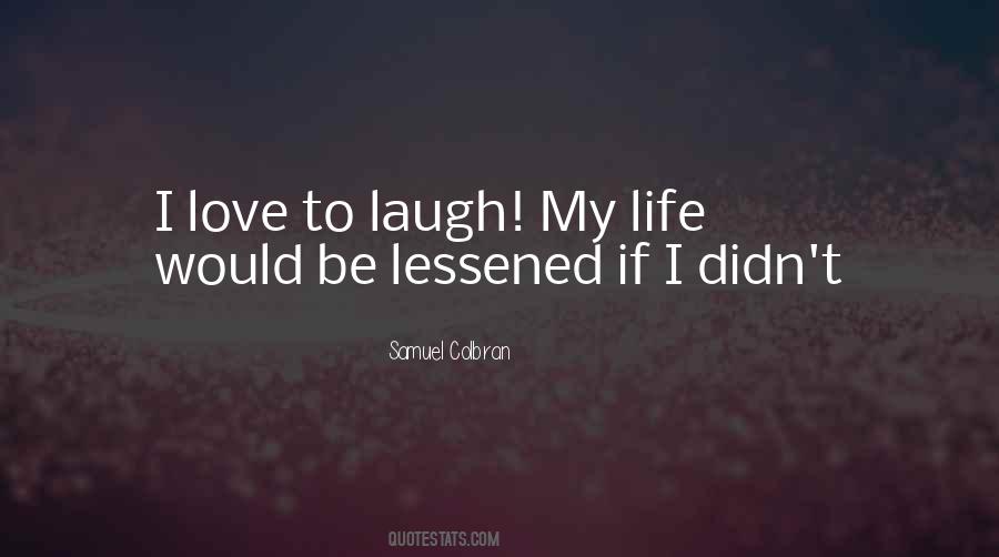 Love Life Laughter Quotes #1708093