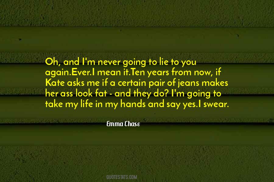 You Never Lie To Me Quotes #1071495