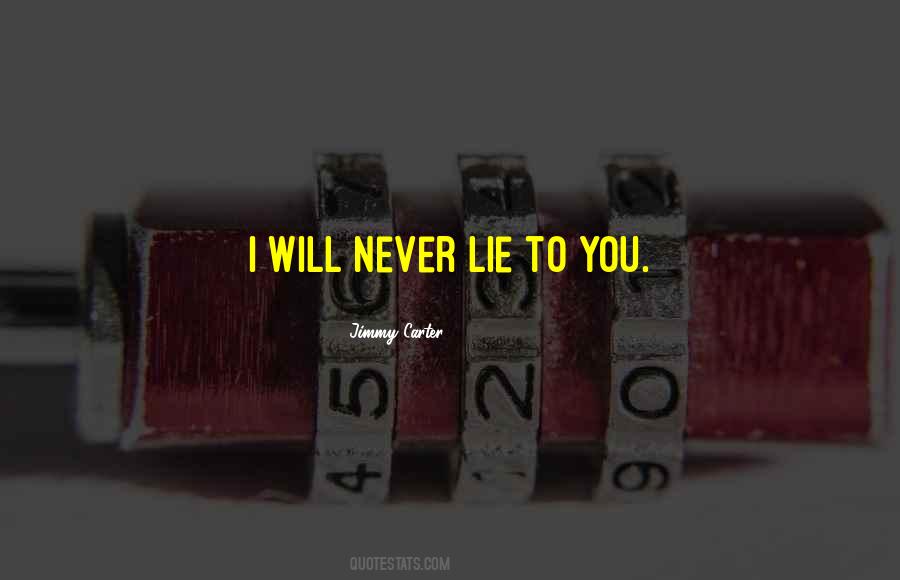 You Never Lie To Me Quotes #188173