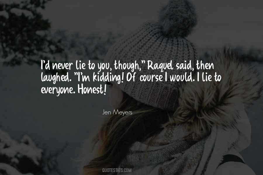 You Never Lie To Me Quotes #202820