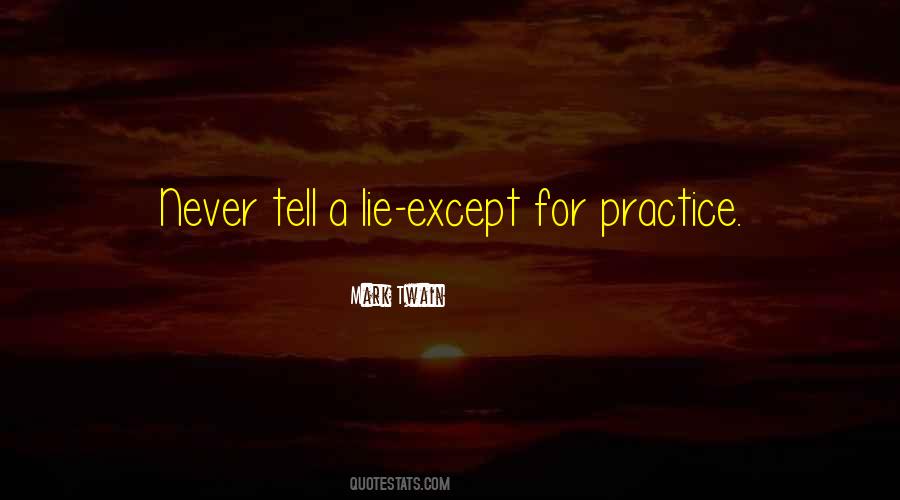 You Never Lie To Me Quotes #37219