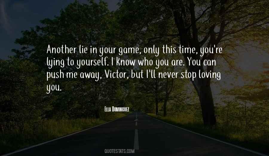 You Never Lie To Me Quotes #839214
