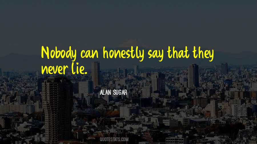 You Never Lie To Me Quotes #88685