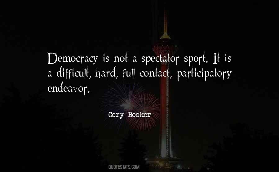 Democracy Is Not A Spectator Sport Quotes #213183