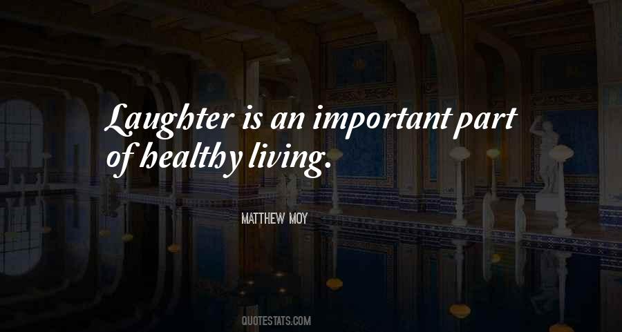 Laughter Is Important Quotes #746063