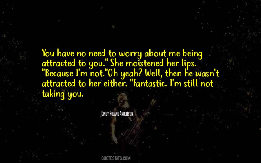 Not Attracted To Me Quotes #483945