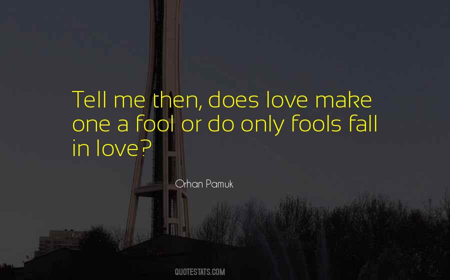 Fools Love Quotes #1484356