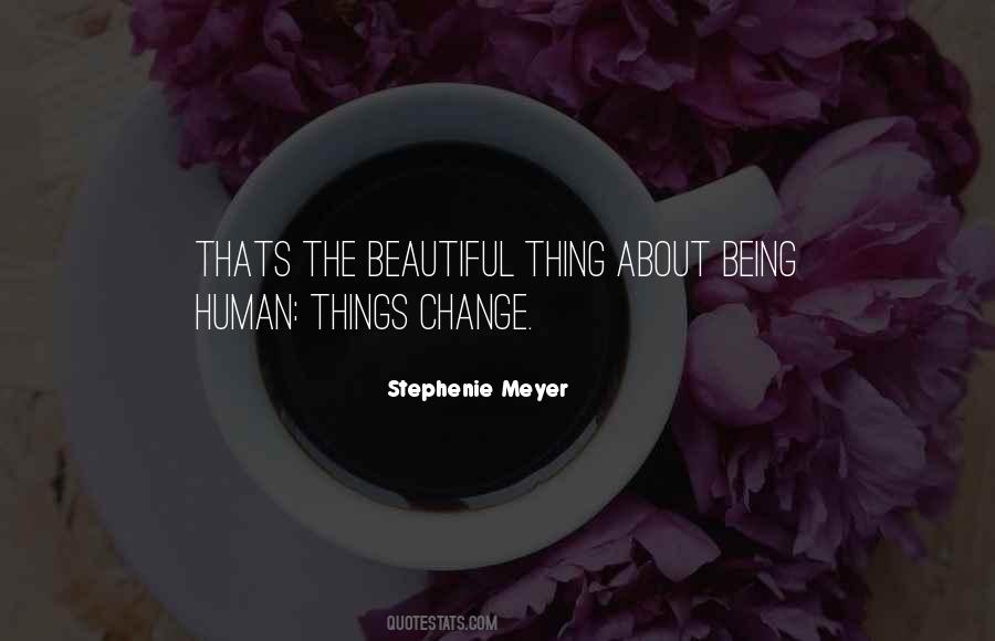 Quotes About Human Things #1815079