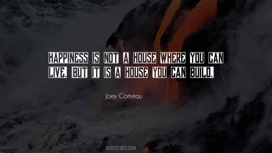 Build Your Own Happiness Quotes #1019610