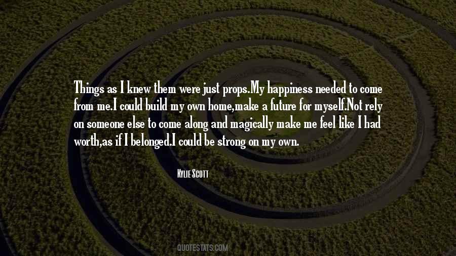 Build Your Own Happiness Quotes #1835952