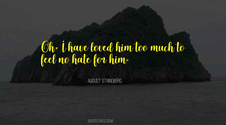 I Love Him Too Much Quotes #1730935