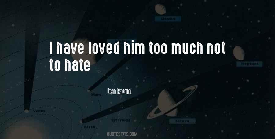 I Love Him Too Much Quotes #98256