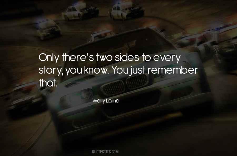 There Are Two Sides To Every Story Quotes #461641