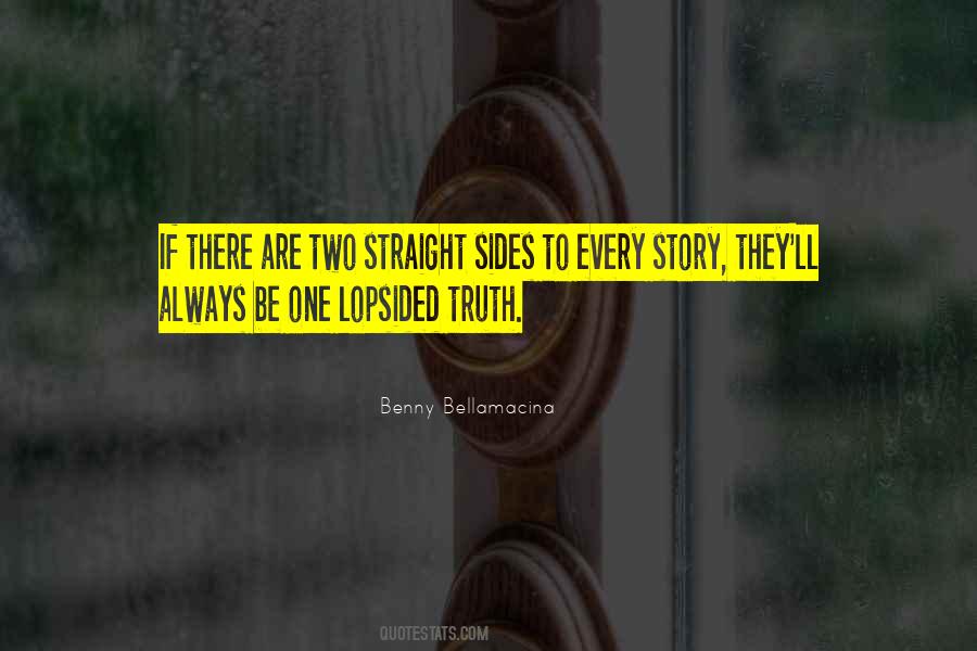 There Are Two Sides To Every Story Quotes #779642