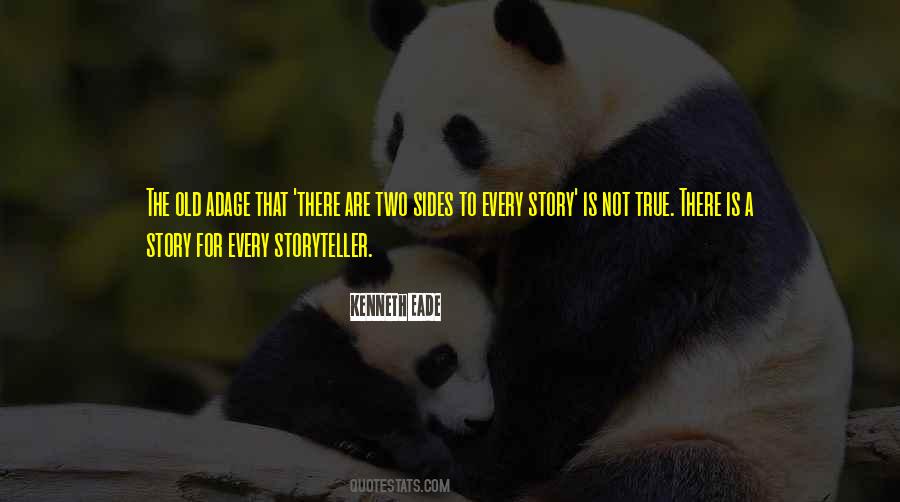 There Are Two Sides To Every Story Quotes #921716