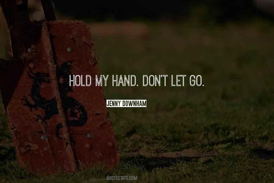 Quotes About Hold My Hand #1823719