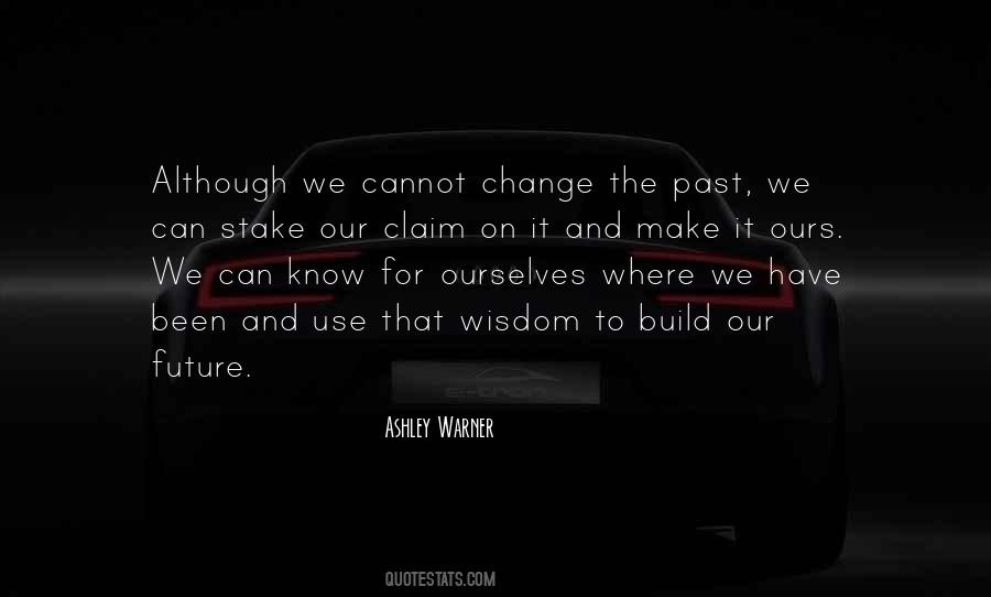 We Cannot Change The Past Quotes #1808986