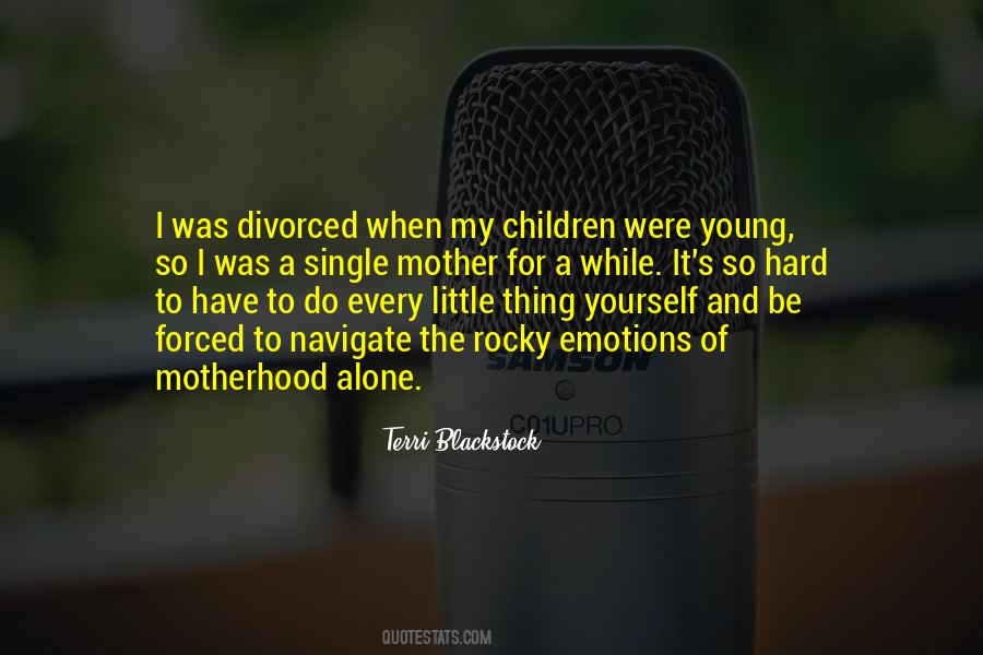 Hard To Be A Mother Quotes #131280