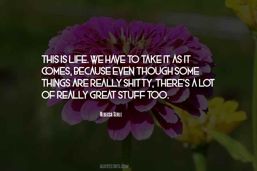 Life As It Comes Quotes #118315