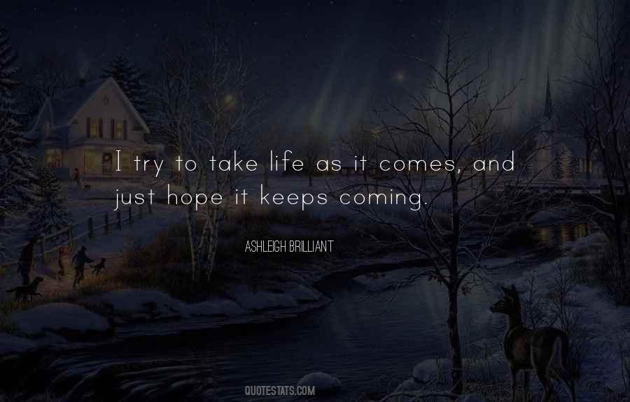 Life As It Comes Quotes #1318453