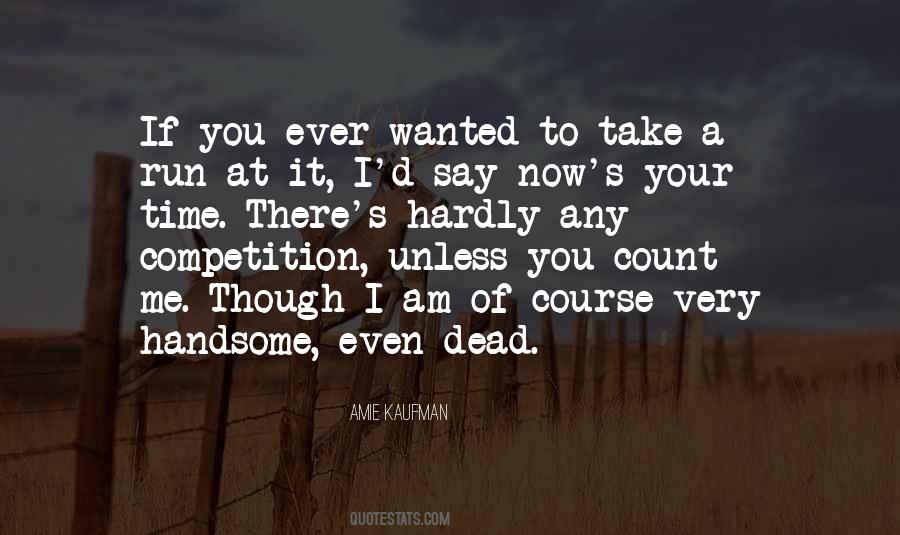 I Am Dead Now Quotes #496999
