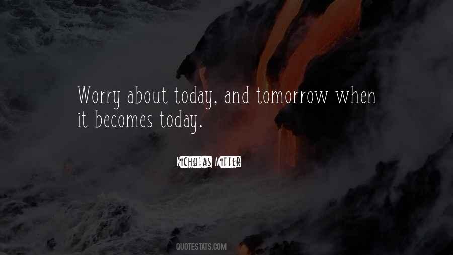 Do Not Worry About Tomorrow Quotes #266579