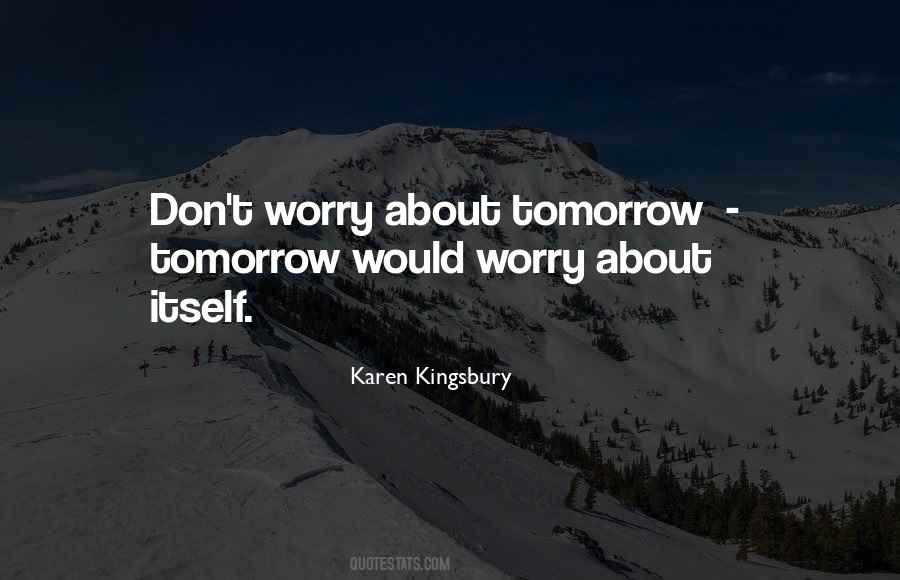 Do Not Worry About Tomorrow Quotes #312469