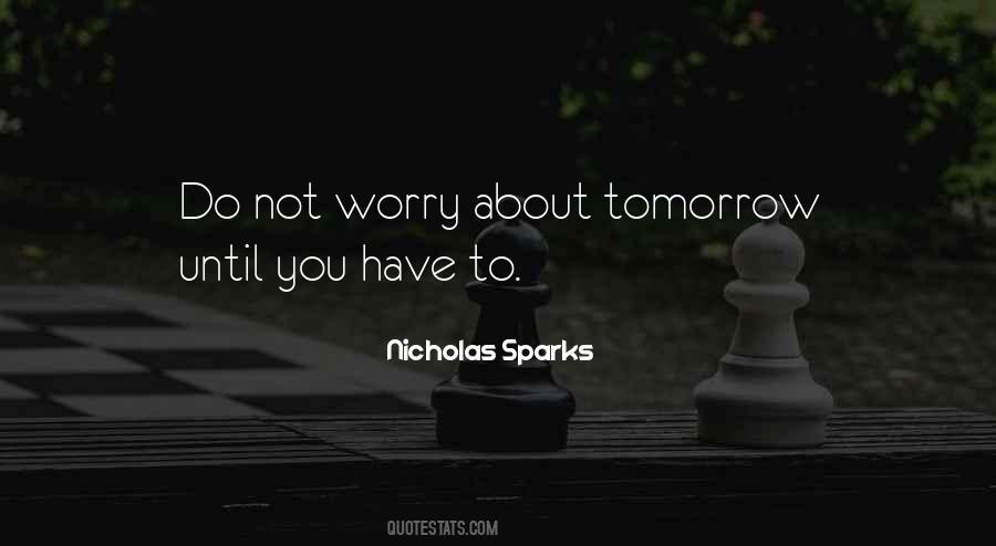 Do Not Worry About Tomorrow Quotes #973531