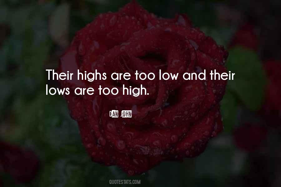 The Highs Are High And The Lows Are Low Quotes #1009315