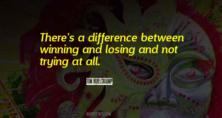 The Difference Between Winning And Losing Quotes #182768