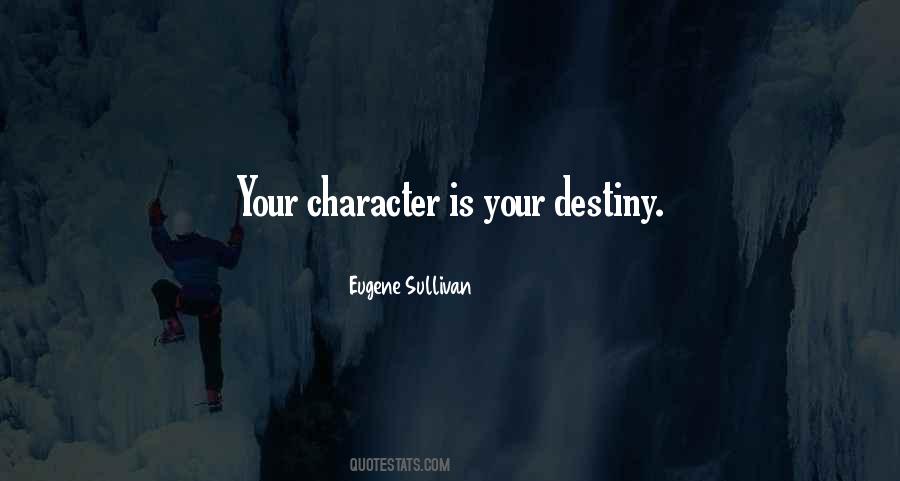 Character Is Destiny Quotes #1088135