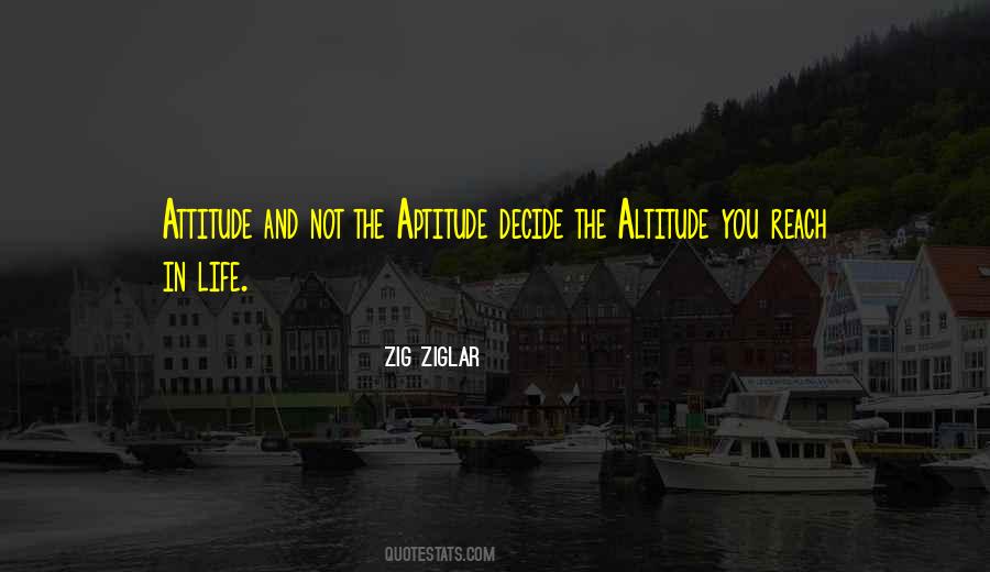 Altitude And Attitude Quotes #1575312