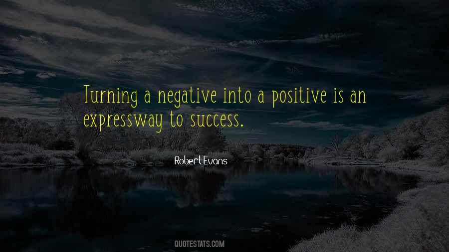 Negative To A Positive Quotes #1783135