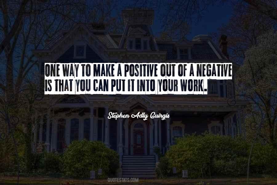 Negative To A Positive Quotes #514214