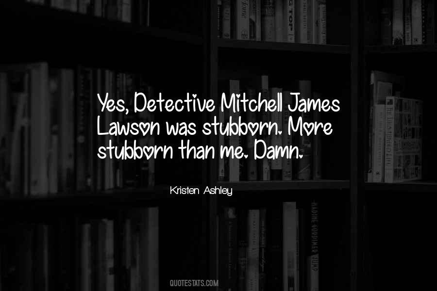 I Can Be Stubborn Quotes #28437