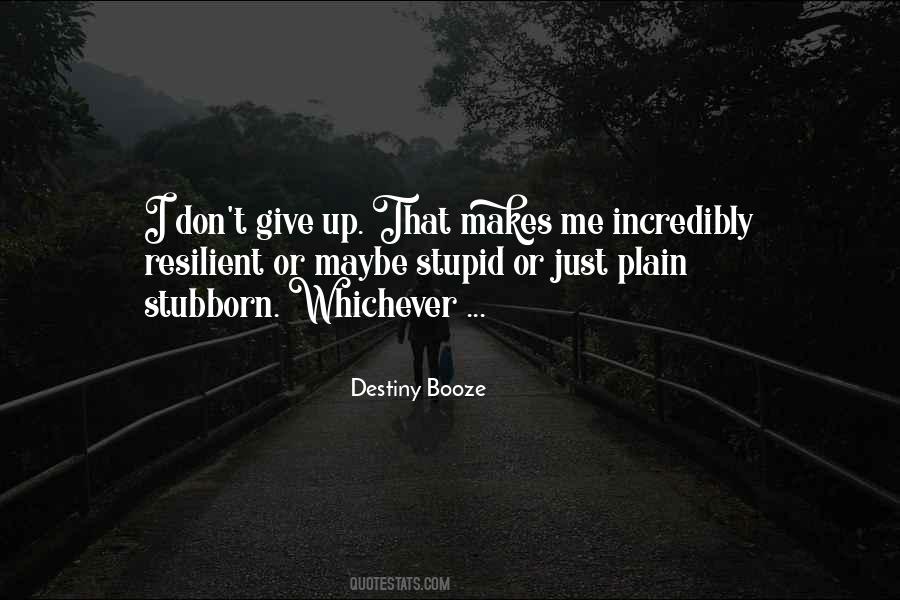 I Can Be Stubborn Quotes #34087
