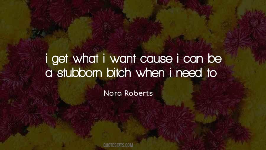 I Can Be Stubborn Quotes #478653