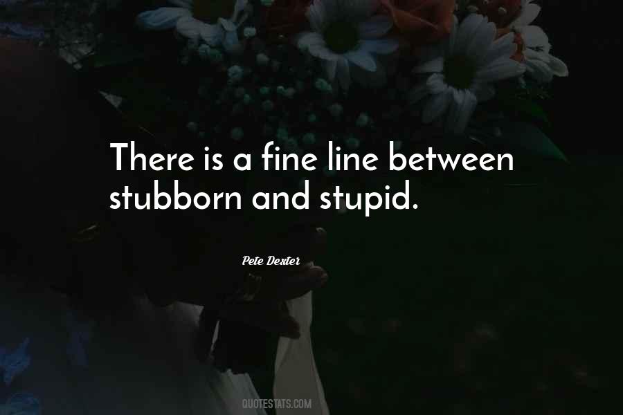 I Can Be Stubborn Quotes #93575