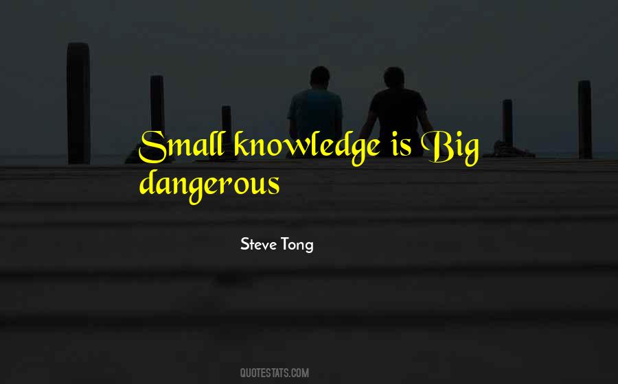 Knowledge Dangerous Quotes #1300649