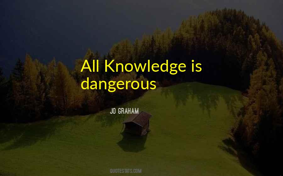 Knowledge Dangerous Quotes #1862419