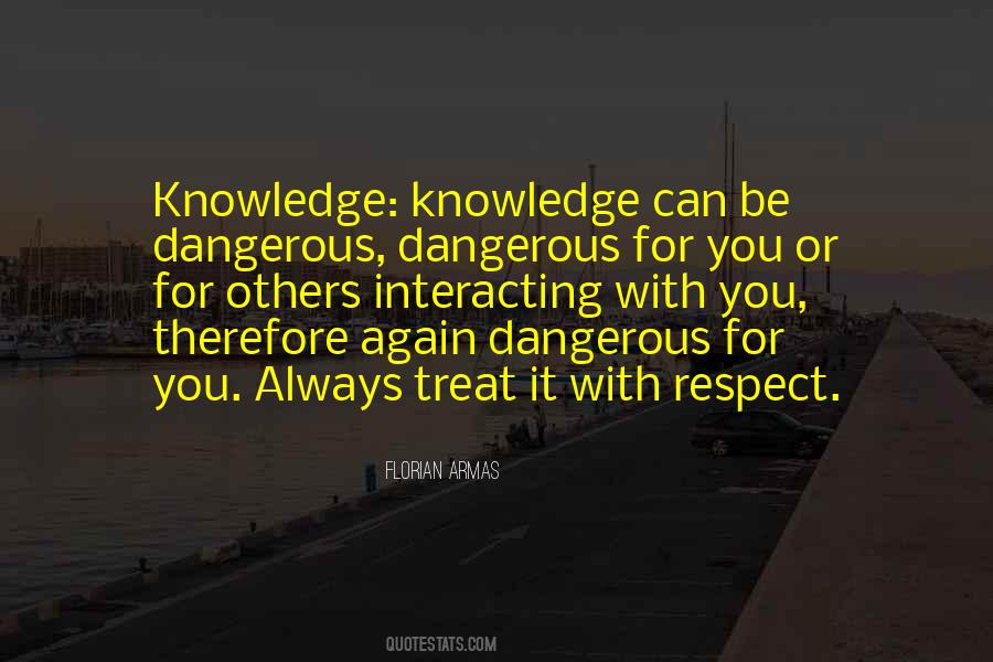 Knowledge Dangerous Quotes #716179