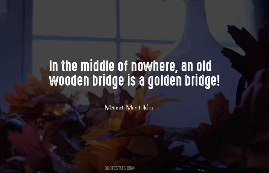 Wooden Bridge Quotes #904337